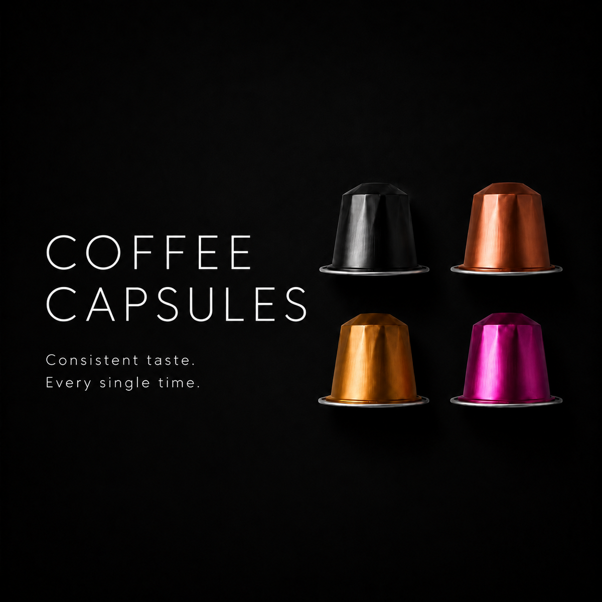 Coffee Capsules. Consistent taste. Every single time.